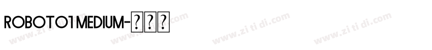 Roboto1 Medium字体转换 Roboto1 Medium字体转换